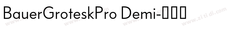 BauerGroteskPro Demi字体转换 BauerGroteskPro Demi字体转换
